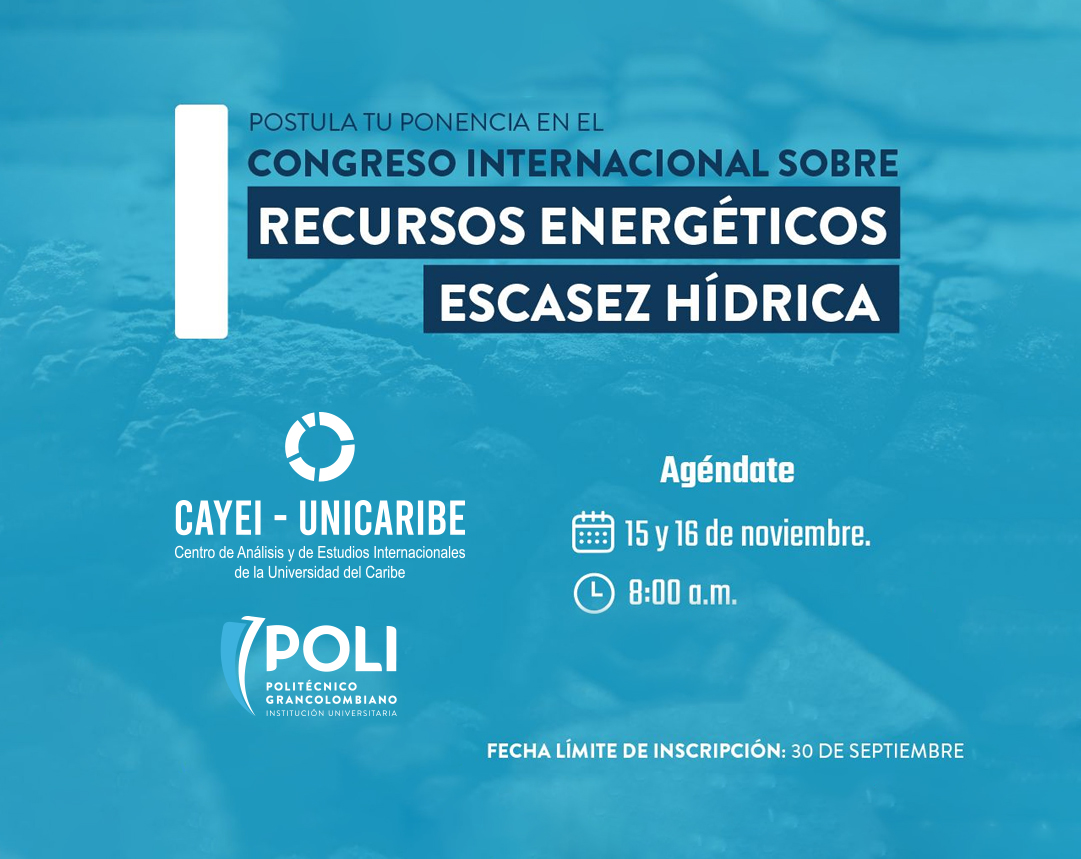 Noticias EL CAYEI-UNICARIBE ORGANIZARÁ JUNTO CON EL POLITECNICO GRANCOLOMBIANO EL PRIMER CONGRESO INTERNACIONAL SOBRE ESCASEZ HÍDRICA Y RECURSOS ENERGÉTICOS EN BOGOTÁ-COLOMBIA